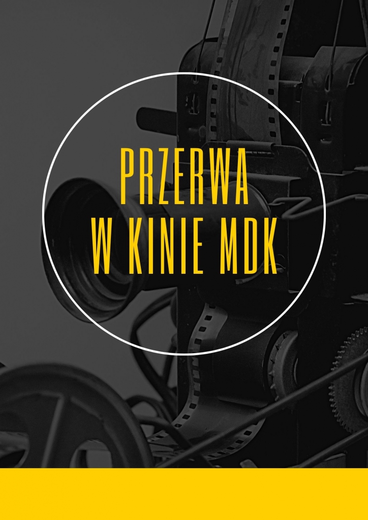 Przerwa w KINIE MDK