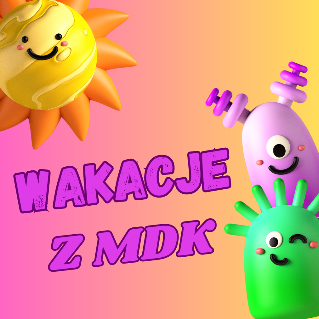 Wakacje z MDK