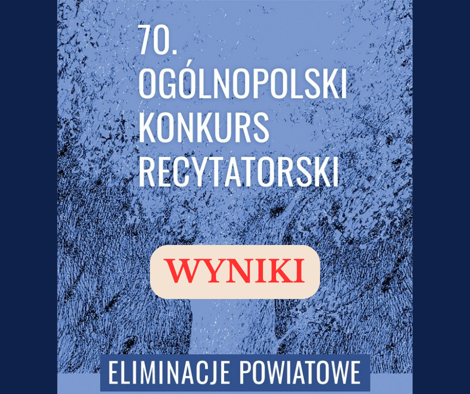 Kliknij, aby przeczytać artykuł 70 Ogólnopolski Konkurs Recytatorski - wyniki 70 Ogólnopolski Konkurs Recytatorski - wyniki