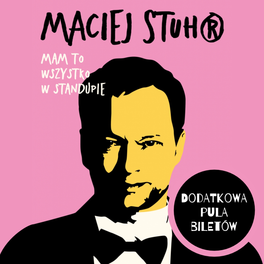 DODATKOWA PULA BILETÓW! Maciej Stuhr „Mam to wszystko w standupie!” 14.02.2026