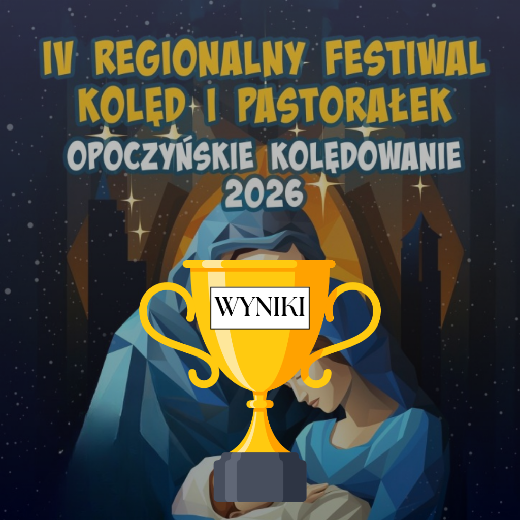 Wyniki IV Regionalnego Festiwalu Kolęd i Pastorałek ,,Opoczyńskie Kolędowanie 2026 Wyniki IV Regionalnego Festiwalu Kolęd i Pastorałek ,,Opoczyńskie Kolędowanie 2026