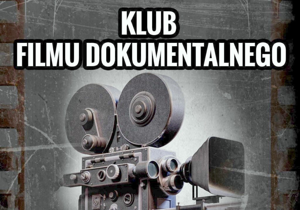 Klub Filmu Dokumentalnego zaprasza